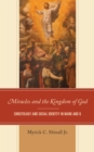 Miracles and the Kingdom of God : Christology and Social Identity in Mark and Q - Book