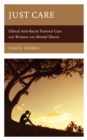 Just Care : Ethical Anti-Racist Pastoral Care with Women with Mental Illness - Book
