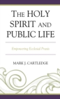 Holy Spirit and Public Life : Empowering Ecclesial Praxis - eBook