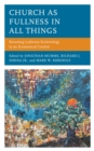 Church as Fullness in All Things : Recasting Lutheran Ecclesiology in an Ecumenical Context - eBook