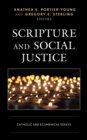 Scripture and Social Justice : Catholic and Ecumenical Essays - Book
