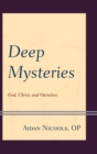 Deep Mysteries : God, Christ and Ourselves - eBook