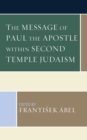 The Message of Paul the Apostle within Second Temple Judaism - Book