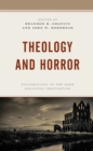 Theology and Horror : Explorations of the Dark Religious Imagination - eBook
