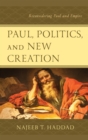 Paul, Politics, and New Creation : Reconsidering Paul and Empire - Book