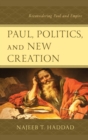 Paul, Politics, and New Creation : Reconsidering Paul and Empire - eBook