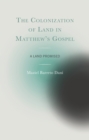 The Colonization of Land in Matthew's Gospel : A Land Promised - Book