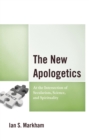 New Apologetics : At the Intersection of Secularism, Science, and Spirituality - eBook