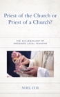 Priest of the Church or Priest of a Church? : The Ecclesiology of Ordained Local Ministry - Book