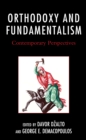 Orthodoxy and Fundamentalism : Contemporary Perspectives - Book