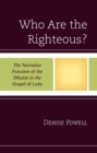 Who Are the Righteous? : The Narrative Function of the Dikaioi in the Gospel of Luke - Book