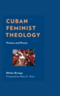 Cuban Feminist Theology : Visions and Praxis - Book