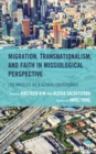 Migration, Transnationalism, and Faith in Missiological Perspective : Los Angeles as a Global Crossroads - Book