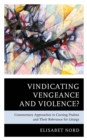 Vindicating Vengeance and Violence? : Commentary Approaches to Cursing Psalms and their Relevance for Liturgy - eBook