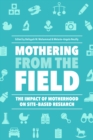 Mothering from the Field : The Impact of Motherhood on Site-Based Research - eBook