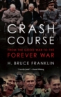 Crash Course : From the Good War to the Forever War - Book