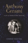 Anthony Cerami : A Life in Translational Medicine - Book