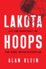 Lakota Hoops : Life and Basketball on Pine Ridge Indian Reservation - eBook