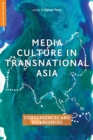 Media Culture in Transnational Asia : Convergences and Divergences - Book