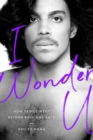 I Wonder U : How Prince Went beyond Race and Back - Book