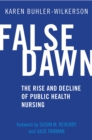 False Dawn : The Rise and Decline of Public Health Nursing - Book