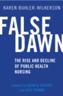 False Dawn : The Rise and Decline of Public Health Nursing - eBook