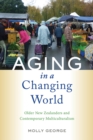 Aging in a Changing World : Older New Zealanders and Contemporary Multiculturalism - Book