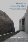 Memories before the State : Postwar Peru and the Place of Memory, Tolerance, and Social Inclusion - Book
