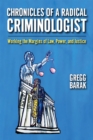 Chronicles of a Radical Criminologist : Working the Margins of Law, Power, and Justice - Book