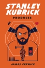 Stanley Kubrick Produces - Book