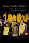 Korean "Comfort Women" : Military Brothels, Brutality, and the Redress Movement - eBook