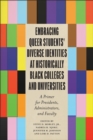 Embracing Queer Students’ Diverse Identities at Historically Black Colleges and Universities : A Primer for Presidents, Administrators, and Faculty - Book