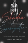 Shades of Springsteen : Politics, Love, Sports, and Masculinity - Book