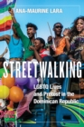 Streetwalking : LGBTQ Lives and Protest in the Dominican Republic - eBook