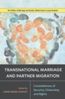 Transnational Marriage and Partner Migration : Constellations of Security, Citizenship, and Rights - eBook