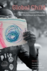 Global Child : Children and Families Affected by War, Displacement, and Migration - Book