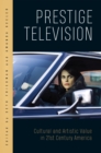 Prestige Television : Cultural and Artistic Value in Twenty-First-Century America - eBook