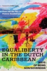 Equaliberty in the Dutch Caribbean : Ways of Being Non/Sovereign - Book