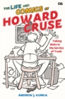 The Life and Comics of Howard Cruse : Taking Risks in the Service of Truth - Book
