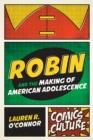 Robin and the Making of American Adolescence - eBook
