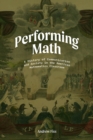 Performing Math : A History of Communication and Anxiety in the American Mathematics Classroom - eBook
