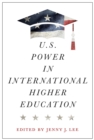 U.S. Power in International Higher Education - Book