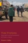 Viral Frictions : Global Health and the Persistence of HIV Stigma in Kenya - Book