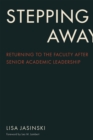 Stepping Away : Returning to the Faculty After Senior Academic Leadership - eBook