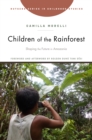 Children of the Rainforest : Shaping the Future in Amazonia - eBook