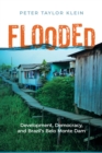 Flooded : Development, Democracy, and Brazil’s Belo Monte Dam - Book