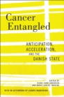 Cancer Entangled : Anticipation, Acceleration, and the Danish State - Book