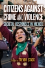 Citizens against Crime and Violence : Societal Responses in Mexico - Book