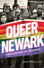 Queer Newark : Stories of Resistance, Love, and Community - Book