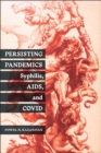 Persisting Pandemics : Syphilis, AIDS, and COVID - Book